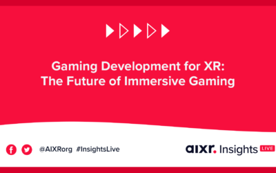 AIXR Insights Live | Gaming Development for XR: The Future of Immersive Gaming