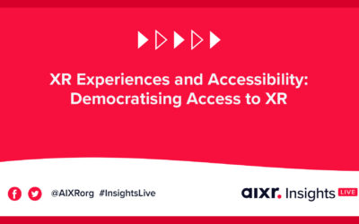 AIXR Insights Live | XR Experiences and Accessibility: Democratising Access to XR