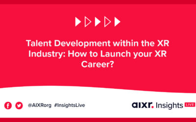 AIXR Insights Live | Talent Development within the XR Industry: How to Launch your XR Career?