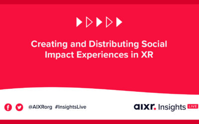 AIXR Insights Live | Creating and Distributing Social Impact Experiences in XR